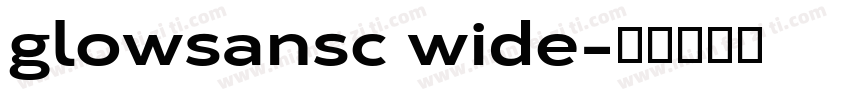 glowsansc wide字体转换